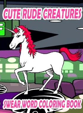 预订 Swear Word Coloring Book: Cute Rude Creatures: 9781530166886