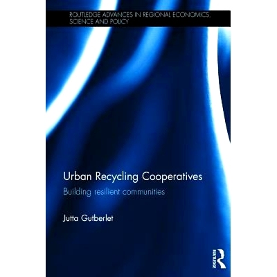 预订 Urban Recycling Cooperatives: Building resilient communities 城市资源回收利用合作：建立社区抗灾: 9781138921160