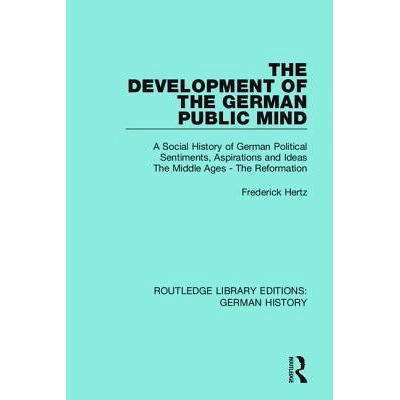 预订 The Development of the German Public Mind: Volume 1 A Social History of German Political Sentiments, Aspirations an