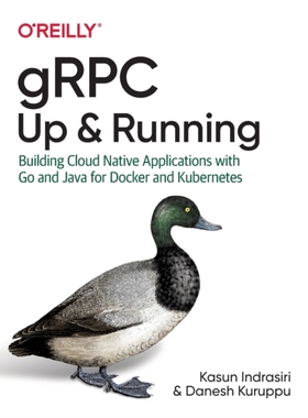 【预订】Grpc: Up and Running: Building Cloud Native Applications with Go and Java for Docker and Kubernetes