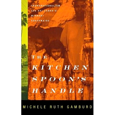 预订 The Kitchen Spoon’s Handle: Transnationalism and Sri Lanka’s Migrant Households: 9780801437380
