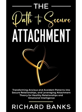 预订 The Path to Secure Attachment: Transforming Anxious and Avoidant Patterns into Secure Relationships, and Leveraging
