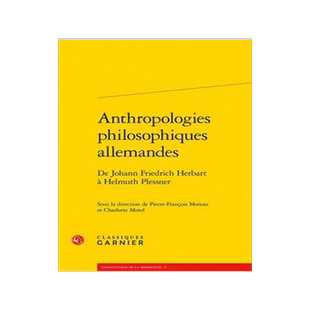 [预订]Anthropologies Philosophiques Allemandes: de Johann Friedrich Herbart a Helmuth Plessner 9782406142720
