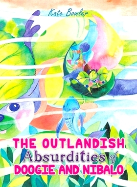 预订 The Outlandish Absurdities of Doogie and Nibalo: 9781398457492