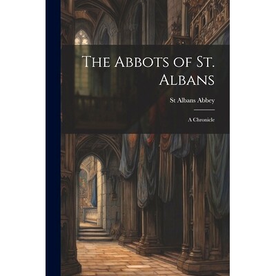 预订 The Abbots of St. Albans: A Chronicle: 9781021267245