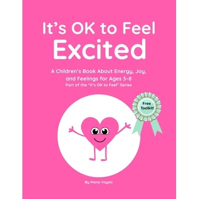 预订 It’s OK to Feel Excited: A Children’s Book About Excitement, Energy, and Expressing Big Feelings for Ages 3-8 Par