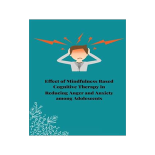 [预订]Effect of mindfulness based cognitive therapy in reducing anger and anxiety among adolescents 9781805459996