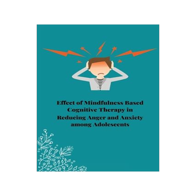 [预订]Effect of mindfulness based cognitive therapy in reducing anger and anxiety among adolescents 9781805459996