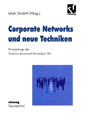预订 Corporate Networks und neue Techniken: Proceedings des Telekom-Anwender-Kongress ’94: 9783528054861
