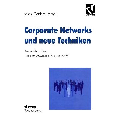 预订 Corporate Networks und neue Techniken: Proceedings des Telekom-Anwender-Kongress ’94: 9783528054861