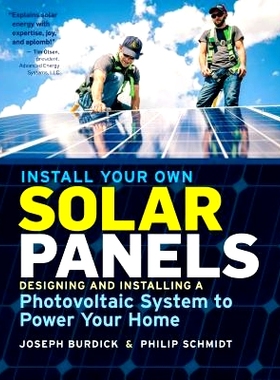 预订 Install Your Own Solar Panels: Designing and Installing a Photovoltaic System to Power Your Home: 9781612128252
