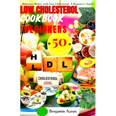预订 Low Cholesterol Cookbook for Beginners: Create Delicious Meals with Healthy Low Cholesterol Recipes: 9798376505342