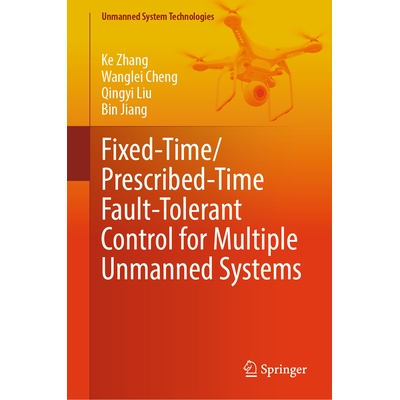 预订 Fixed-Time/ Prescribed-Time Fault-Tolerant Control for Multiple Unmanned Systems 多无人系统的固定时间 / 预定时间容