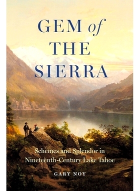 预订 Gem of the Sierra: Schemes and Splendor in Nineteenth-Century Lake Tahoe 塞拉利昂的瑰宝: 9781496237828