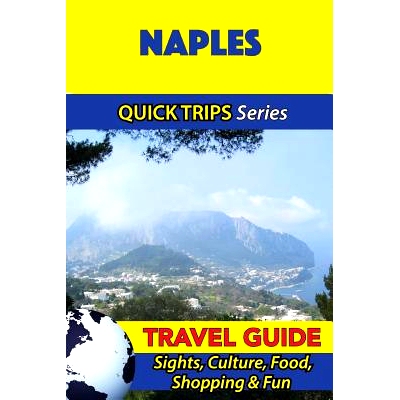 预订 Naples Travel Guide (Quick Trips Series): Sights, Culture, Food, Shopping & Fun: 9781533052193