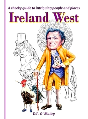 预订 Ireland West: A cheeky Guide to intriguing people and notable places: 9781916156029