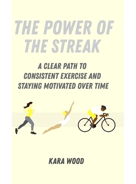 预订 The Power of the Streak: A Clear Path to Consistent Exercise and Staying Motivated Over Time
