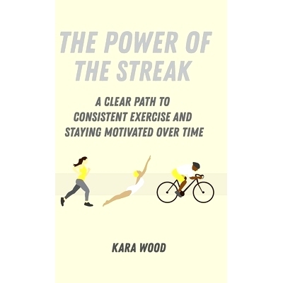 预订 The Power of the Streak: A Clear Path to Consistent Exercise and Staying Motivated Over Time