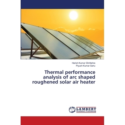 预订 Thermal performance analysis of arc shaped roughened solar air heater: 9786202666350