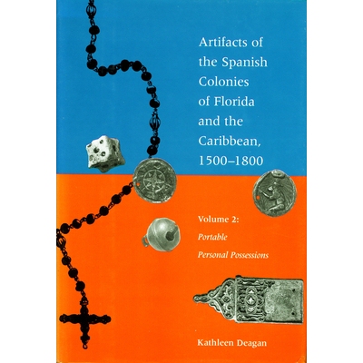 预订 Artifacts of the Spanish Colonies of Florida and the Caribbean, 1500-1800: Volume 2: Portable Personal Possessions: