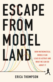 【预订】Escape from Model Land: How Mathematical Models Can Lead Us Astray a 9781541600980