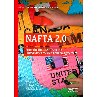 预订 NAFTA 2.0: From the first NAFTA to the United States-Mexico-Canada Agreement 北美自由贸易协定2.0：从第1个北美自由贸