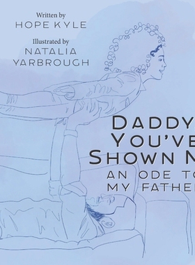 预订 Daddy, You’ve Shown Me: An Ode to My Father: 9798898528577
