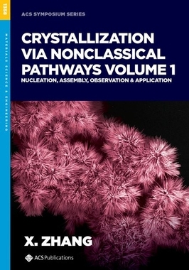[预订]Crystallization via Nonclassical Pathways, Volume 1 9780841298828