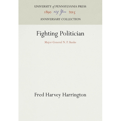 预订 Fighting Politician: Major General N. P. Banks 战斗政治家：少将 N. P.班克斯: 9781512802603