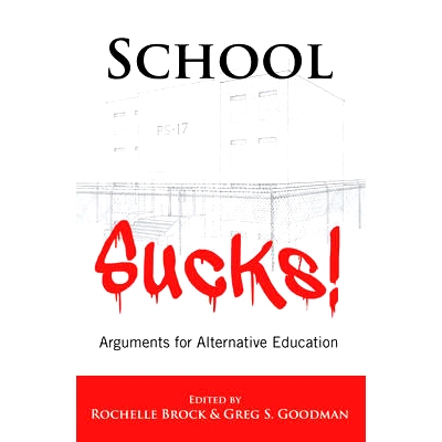 预订 School Sucks!: Arguments for Alternative Education: 9781433117046