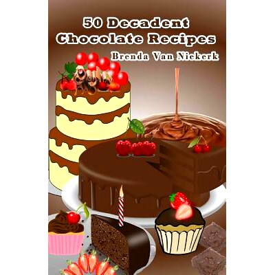 预订 50 Decadent Chocolate Recipes: 9781508674030