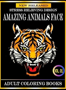 预订 Amazing Animals Face Adult Coloring Books: 80 Pages New and Unique Adult Coloring Books Stress Relieving Designs An