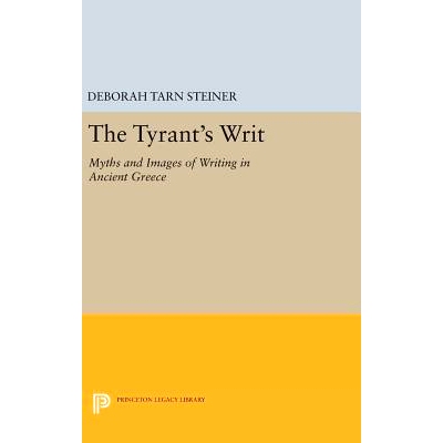预订 The Tyrant’s Writ: Myths and Images of Writing in Ancient Greece 暴君的作品：写作的神话和图象在古希腊: 97806916320
