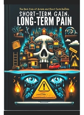 预订 Short-Term Gain, Long-Term Pain: The Darkside of Airbnb and Short-Term Rentals: 9798883232427