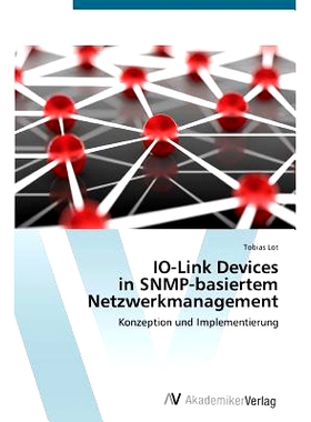预订 IO-Link Devices in SNMP-Basiertem Netzwerkmanagement: Konzeption und Implementierung: 9783639727081