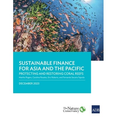 预订 Sustainable Finance for Asia and the Pacific: Protecting and Restoring Coral Reefs 9789292705411