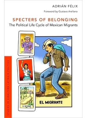 预订 Specters of Belonging: The Political Life Cycle of Mexican Migrants 归属感幽灵：墨西哥移民的政治生命周期: 978019087