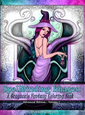 预订 Spellbinding Images: A Grayscale Fantasy Coloring Book: Advanced Edition: 9781530191956