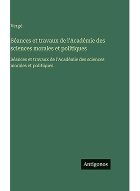 预订 Séances et travaux de l’Académie des sciences morales et politiques: Séances et travaux de l’Académie des sci