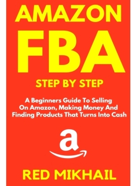 预订 Amazon FBA Step by Step: A Beginners Guide to Selling On Amazon, Making Money and Finding Products That Turns into