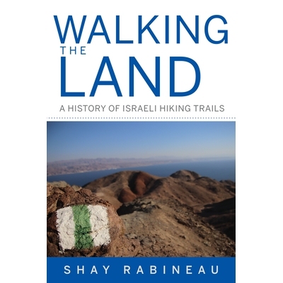 预订 Walking the Land: A History of Israeli Hiking Trails 行走在土地上：以色列远足径的历史: 9780253064547