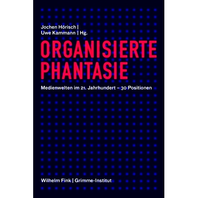 预订 Organisierte Phantasie: Medienwelten im 21. Jahrhundert - 30 Positionen 有组织的想象力：21 世纪的媒体世界 - 30 个位