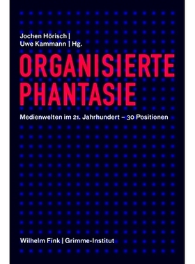 预订 Organisierte Phantasie: Medienwelten im 21. Jahrhundert - 30 Positionen 有组织的想象力：21 世纪的媒体世界 - 30 个位