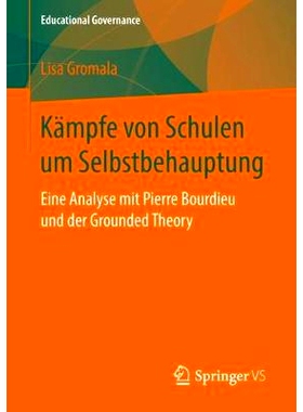预订 Kämpfe von Schulen um Selbstbehauptung: Eine Analyse mit Pierre Bourdieu und der Grounded Theory: 9783658235116