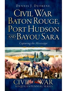 预订 Civil War Baton Rouge, Port Hudson and Bayou Sara: Capturing the Mississippi: 9781540206152