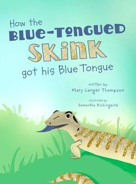 预订 How the Blue-Tongued Skink got his Blue Tongue: 9780997861204