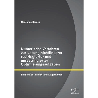 预订 Numerische Verfahren Zur Losung Nichtlinearer Restringierter Und Unrestringierter Optimierungsaufgaben: Effizienz D