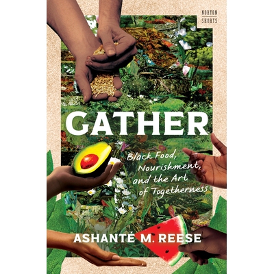 预订 Gather: Black Food, Nourishment, and the Art of Togetherness: 9781324076469
