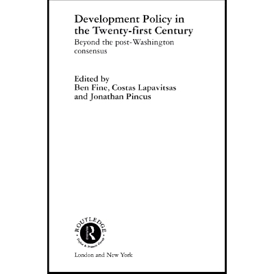 预订 Development Policy in the Twenty-First Century: Beyond the Post-Washington Consensus 21世纪经济发展政策：*后华盛顿