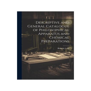 [预订]Descriptive and General Catalogue of Philosophical Apparatus and Chemical Preparations 9781022073463